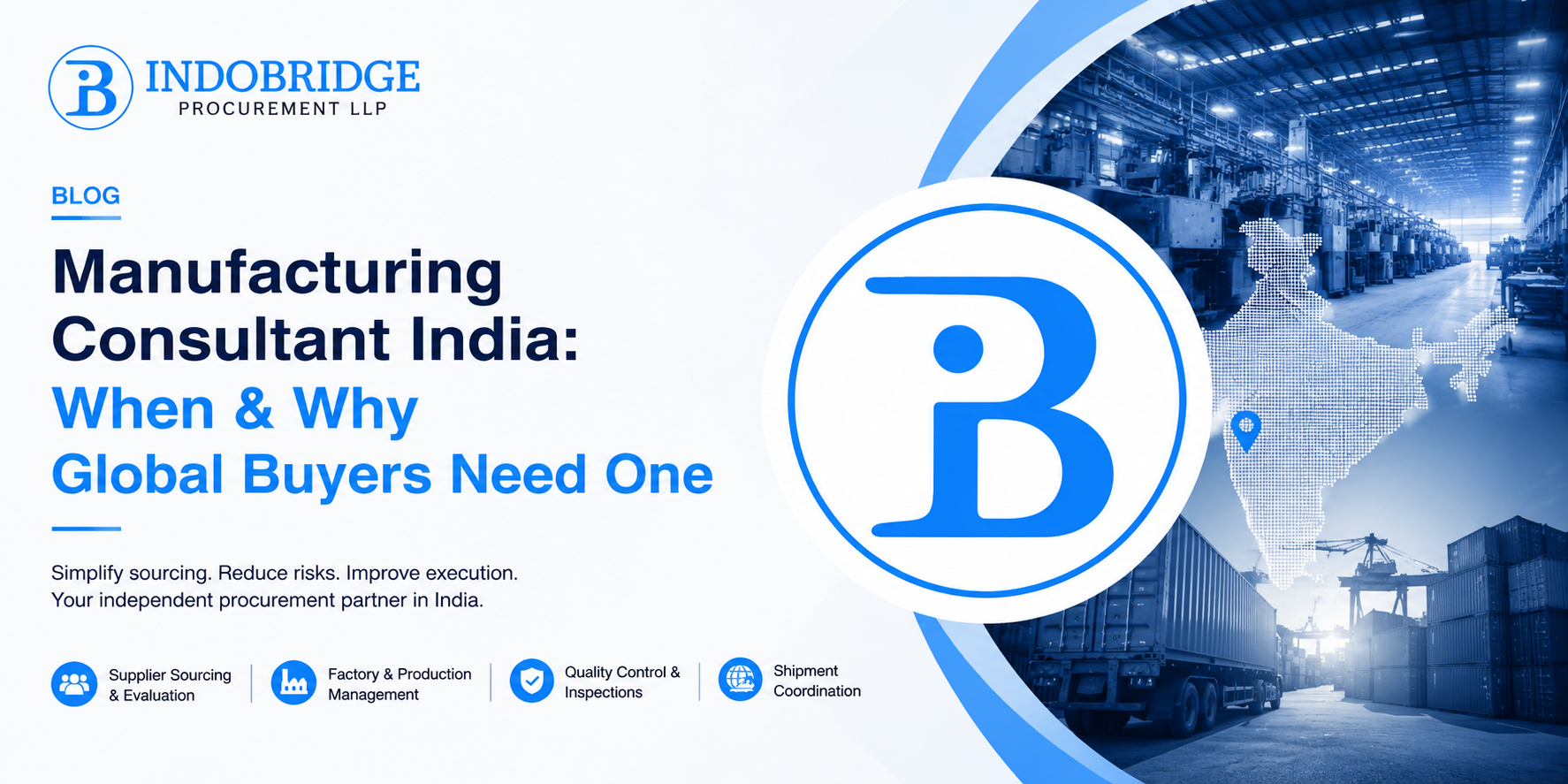 Manufacturing Consultant India: When & Why Global Buyers Need One